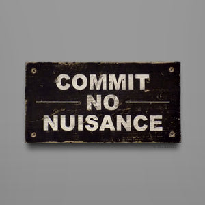 Commit no nuisance - Sign